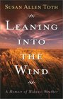 Leaning into the Wind A Memoir of Midwest Weather