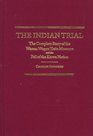 The Indian Trial The Complete Story of the Warren Wagon Train Massacre and the Fall of the Kiowa Nation