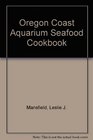 Oregon Coast Aquarium Seafood Cookbook