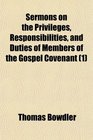 Sermons on the Privileges Responsibilities and Duties of Members of the Gospel Covenant