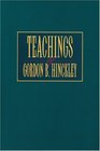 Teachings of Gordon B Hinckley