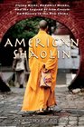 American Shaolin Flying Kicks Buddhist Monks and the Legend of Iron Crotch An Odyssey in the New China