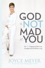 God Is Not Mad at You: You Can Experience Real Love, Acceptance & Guilt-free Living