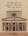 The Molding of American Banking Men And Ideas   Two Volumes