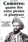 Comores Quatre iles entre pirates et planteurs