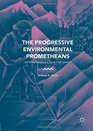 The Progressive Environmental Prometheans LeftWing Heralds of a Good Anthropocene
