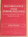 SelfReliance Versus Power Politics The American and Indian Experiences in Building Nation States