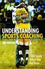 Understanding Sports Coaching The Social Cultural and Pedagogical Foundations of Coaching Practice