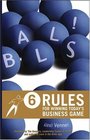 Balls 6 Rules for Winning Today's Business Game