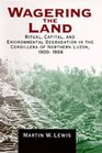 Wagering the Land Ritual Capital and Environmental Degradation in the Cordillera of Northern Luzon 19001986