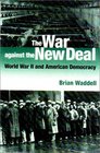 The War Against the New Deal World War II and American Democracy
