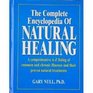 The complete encyclopedia of natural healing: A comprehensive A-Z listing of common and chronic illnesses and their proven natural treatments