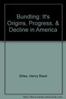 Bundling It's Origins Progress  Decline in America