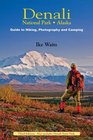 Denali National Park Alaska Guide to Hiking Photography and Camping