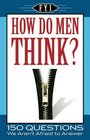 For Your Information: How Do Men Think?