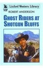 Ghost Riders At Shotgun Bluffs