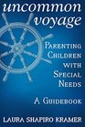 Uncommon Voyage Parenting Children With Special Needs  A Guidebook