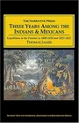 Three Years Among the Indians and Mexicans Hunting and Trapping on the Head Waters of the Missouri and Rocky Mountain Gorges and Trading Among the Spaniards and Comanches in the 1800s