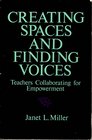 Creating Spaces and Finding Voices Teachers Collaborating for Empowerment