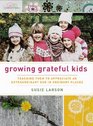 Growing Grateful Kids Teaching Them to Appreciate an Extraordinary God in Ordinary Places