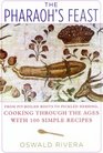 The Pharaoh's Feast From PitBoiled Roots to Pickled Herring Cooking Through the Ages with 100 Simple Recipes