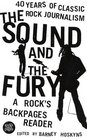 The Sound and the Fury  40 Years of Classic Rock Journalism A Rock's Backpages Reader