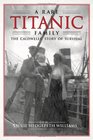 A Rare Titanic Family: The Caldwells Story of Survival