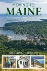 Moving to Maine The Essential Guide to Get You There and What You Need to Know to Stay