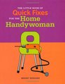 The Little Book of Tips and Quick Fixes for the Home Handywoman