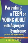 Parenting a Teen or Young Adult with Asperger Syndrome  325 Ideas Insights Tips and Strategies