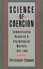 Science of Coercion Communication Research and Psychological Warfare 19451960