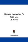 George Canterbury's Will V3 A Novel