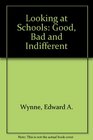 Looking at Schools Good Bad and Indifferent