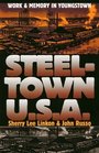 Steeltown USA Work and Memory in Youngstown