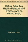 Dating What Is a Healthy Relationship