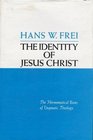 The identity of Jesus Christ The hermeneutical bases of dogmatic theology