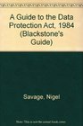 Guide to the Data Protection Act 1984 Implementing the Act