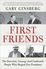 First Friends The Powerful Unsung  People Who Shaped Our Presidents
