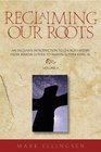 Reclaiming Our Roots An Inclusive Introduction to Church History From Martin Luther to Martin  Luther King Jr