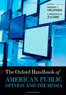 The Oxford Handbook of American Public Opinion and the Media