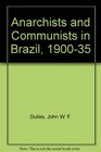 Anarchists and Communists in Brazil 190035