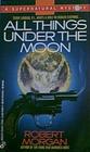 All Things Under the Moon (Teddy London Supernatural Mystery, Bk 4)