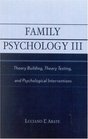 Family Psychology III Theory Building Theory Testing and Psychological Interventions