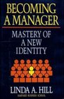 Becoming a Manager Mastery of a New Identity