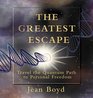 The Greatest Escape Travel the Quantum Path to Personal Freedom
