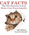 CAT FACTS THE PET PARENTS AtoZ HOME CARE ENCYCLOPEDIA Kitten to Adult Disease  Prevention Cat Behavior Veterinary Care First Aid Holistic Medicine