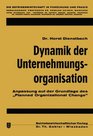 Dynamik der Unternehmungsorganisation Anpassung auf der Grundlage des Planned Organizational Change