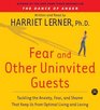 Fear and Other Uninvited Guests Tackling The Anxiety Fear and Shame That Keep us From Optimal Living and Loving