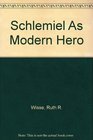 Schlemiel As Modern Hero