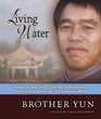 Living Water Powerful Teachings from the International Bestselling Author of The Heavenly Man